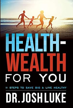 Health and Wealth: 11 Steps to Save and Live Well